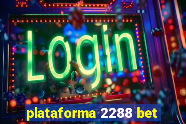 plataforma 2288 bet